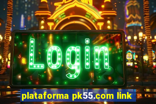 plataforma pk55.com link
